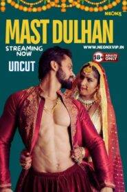 Mast Dulhan (2024) Neonx Hindi Short Film Uncensored